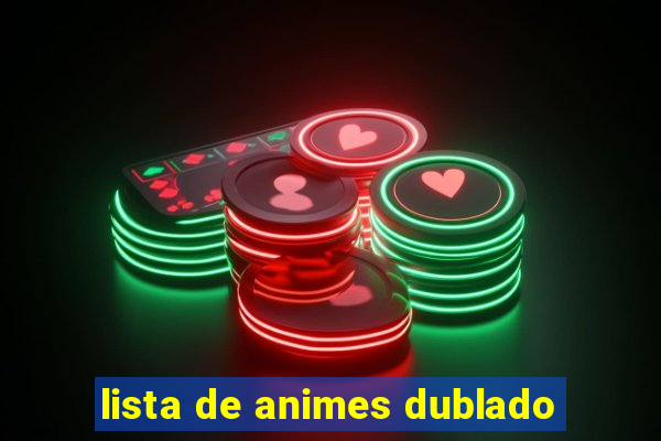 lista de animes dublado